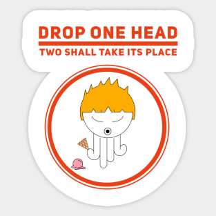 Drop One Head Two Shall Take Its Place Boy Eternity Sticker
